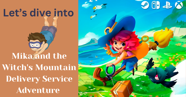 Mika and the Witch's Mountain Delivery Service Adventure